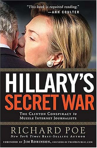 Hillary’s Secret War: The Clinton Conspiracy to Muzzle Internet Journalists