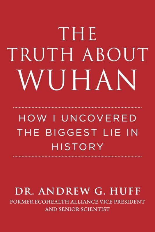 The Truth about Wuhan: How I Uncovered the Biggest Lie in History