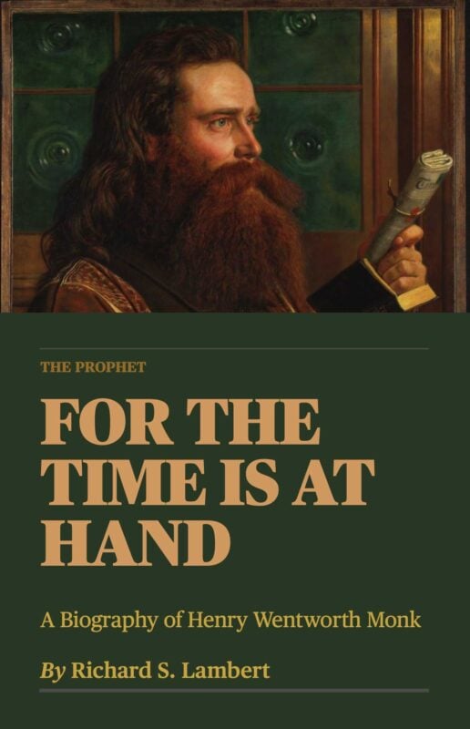 For The Time is at Hand An Account of the Prophesies of HENRY WENTWORTH MONK of Ottawa, Friend of the Jews, and Pioneer of World Peace