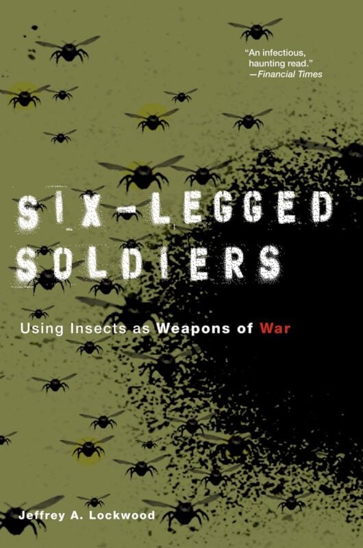 Six-Legged Soldiers: Using Insects as Weapons of War