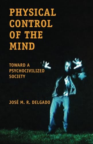 Physical Control of the Mind – Toward a Psychocivlized Society