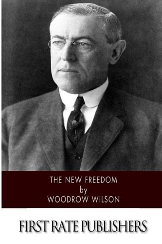 The New Freedom – A Call For the Emancipation of the Generous Energies of a People