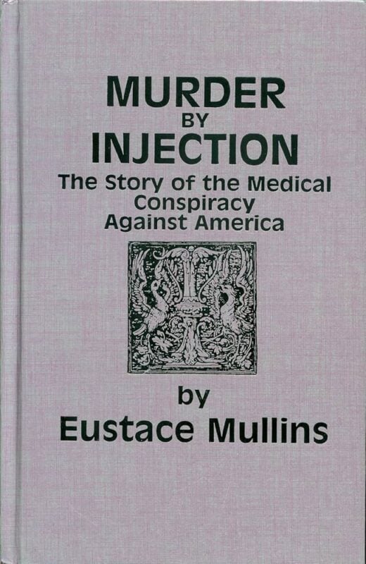 Murder by Injection: The Story of the Medical Conspiracy Against America